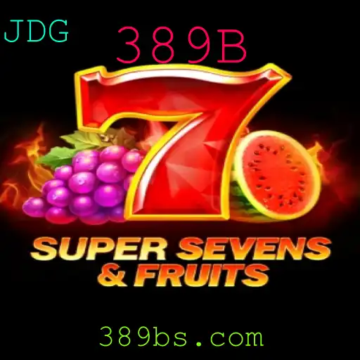 Descubra o Excitante Mundo de 7SuperSevensFruits com a Palavra-Chave '389B'